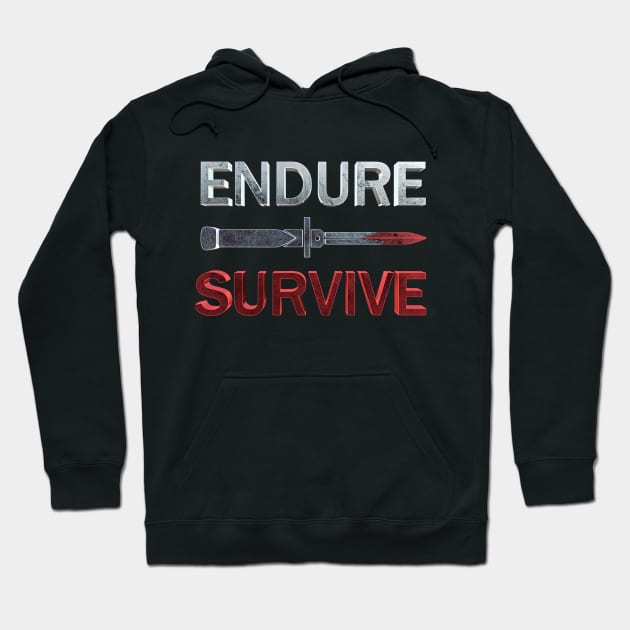 Endure and Survive Hoodie by ChrisHarrys